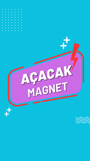 Açacak MAgnet Modelleri